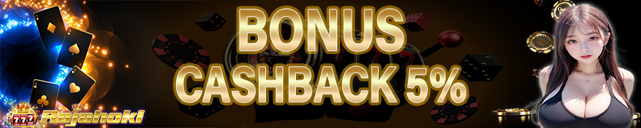 Bonus Cashback 5% RAJAHOKI